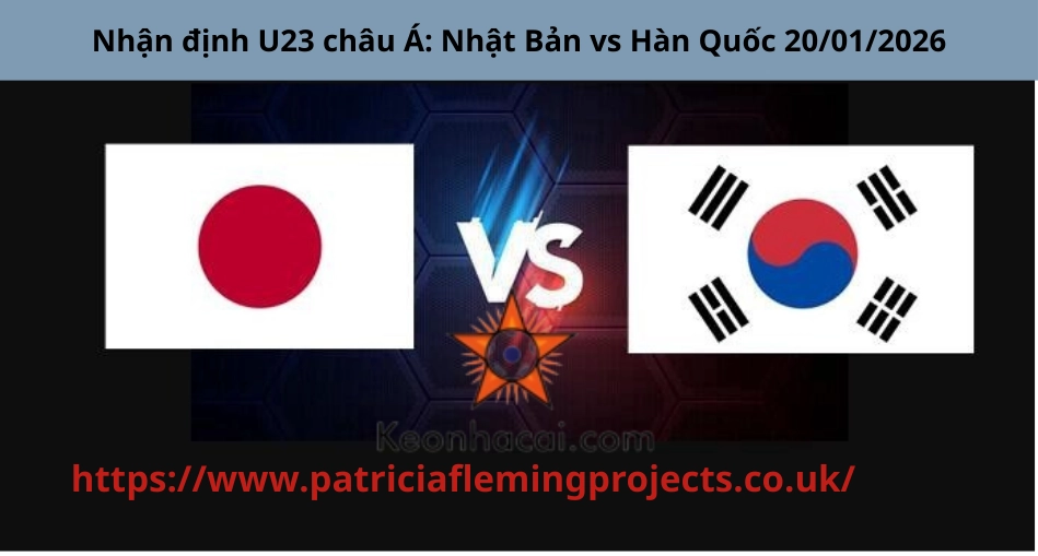 Nhận định U23 châu Á: Nhật Bản vs Hàn Quốc 20/01/2026